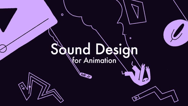 Sound Design for Animation